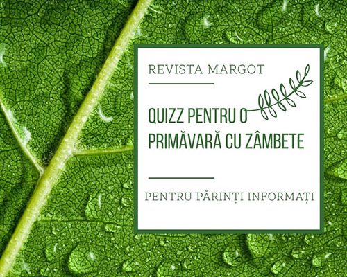 Test de primăvară, pentru părinți și copii! - RevistaMargot.ro